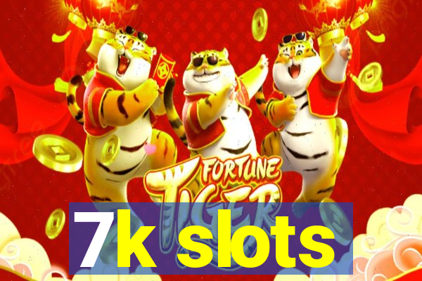 7k slots